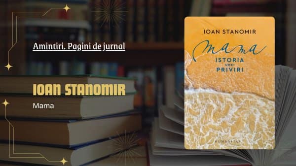 Ioan Stanomir cartea Mama,carte literară,jurnal al dragostei — Ioan Stanomir lansează Mama